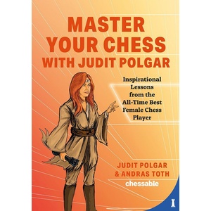 New in Chess Master Your Chess with Judit Polgar