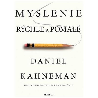 Myslenie rýchle a pomalé | Daniel Kahneman