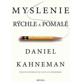 Myslenie rýchle a pomalé | Daniel Kahneman