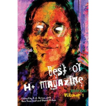 Best of H+ Magazine, Vol. 1: 2008-2010 | R U Sirius, Ben Goertzel, David Orban