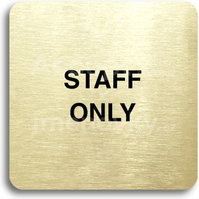 ACCEPT Piktogram staff only - zlatá tabulka - černý tisk bez rámečku