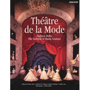 Theatre de La Mode: Fashion Dolls: The Survival of Haute Couture | Edmonde Charles-Roux, Herbert R. Lottman, Stanley Garfinkel (ISBN: 9780935278569)