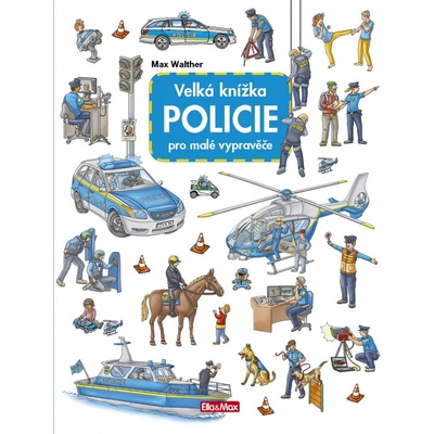 Velká knížka Policie pro malé vypravěče - Max Walther