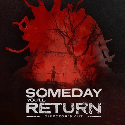 Someday You'll Return: Director's Cut