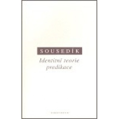 Identitní teorie predikace - Stanislav Sousedík