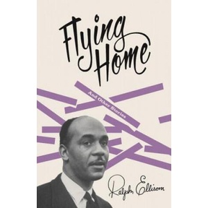 Flying Home: And Other Stories | Ralph Waldo Ellison, John F. Callahan (ISBN: 9780679776611)
