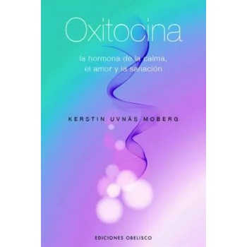 Oxitocina : la hormona de la calma, el amor y la sanación