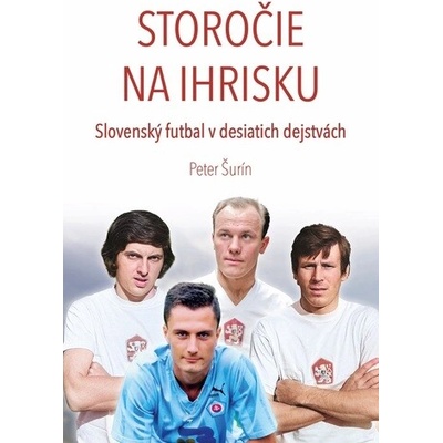 Storočie na ihrisku - Slovenský futbal v desiatich dejstvách