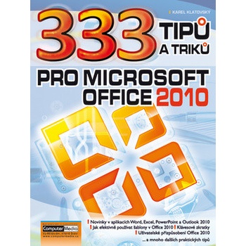 333 Tipů a triků pro MS Office 2010 - Karel Klatovský