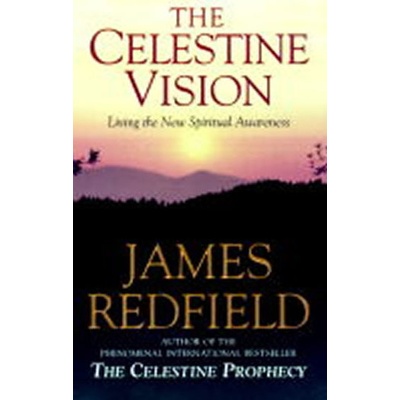 The Celestine Vision : Living the New Spiritual Awareness - James Redfield - Pape