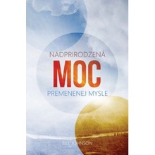 Nadprirodzená moc premenenej mysle - Bill Johnson