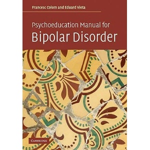 Psychoeducation Manual for Bipolar Disorder | Francesc Colom (ISBN: 9780521683685)