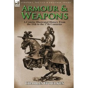 Armour & Weapons | Charles Ffoulkes (ISBN: 9781782821021)