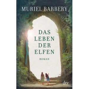 Das Leben der Elfen | Muriel Barbery, Gabriela Zehnder (ISBN: 9783423146197)