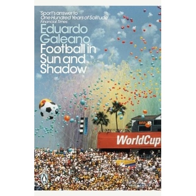 Football in Sun and Shadow - Eduardo Galeano