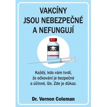 Vakcíny jsou nebezpečné a nefungují - Každý, kdo vám tvrdí, že očkování je bezpečné a účinné, lže. Zde je důkaz. - Vernon Coleman