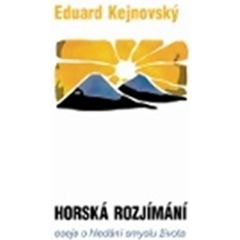 Horská rozjímání. Eseje o hledání smyslu života - Eduard Kejnovský - Cesta