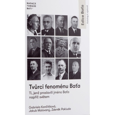 Tvůrci fenoménu Baťa: Ti, jenž proslavili jméno Baťa napříč světem