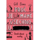 Proč je mámě všechno u ***! - Gill Sims