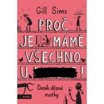 Proč je mámě všechno u ***! - Gill Sims