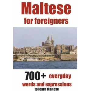 Maltese for foreigners: 700+ everyday words and expressions to learn Maltese | Alain de Raymond (2017)