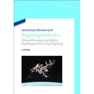 Mehrgrößenregelung, Digitale Regelungstechnik, Fuzzy-Regelung | Gerd Schulz, Clemens Graf (2006)