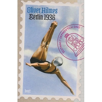 Berlín 1936. Šestnáct srpnových dnů Oliver Hilmes