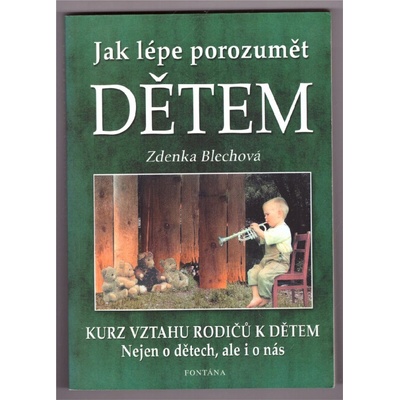 Jak lépe porozumět dětem - Zdenka Blechová