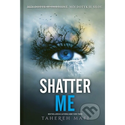 Shatter Me (slovenský jazyk) (Môj dotyk je smrteľný. Môj dotyk je silou.)