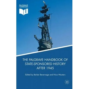 Palgrave Handbook of State-Sponsored History After 1945 | Berber Bevernage, Nico Wouters (ISBN: 9781349953059)