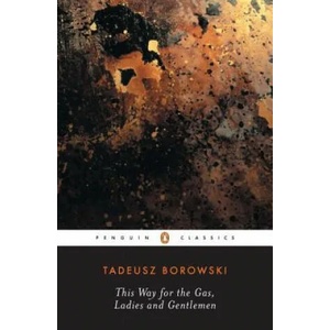 This Way for the Gas, Ladies and Gentlemen | Tadeusz Borowski (ISBN: 9780140186246)