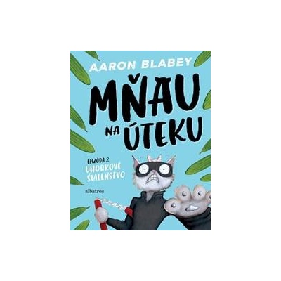 Mňau na úteku 2 - Aaron Blabey