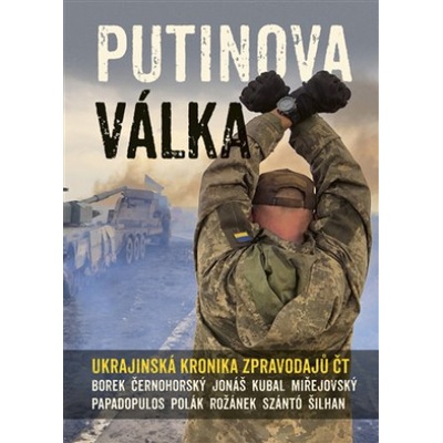 Putinova válka - Ukrajinská kronika zpravodajů ČT - kolektiv autorů