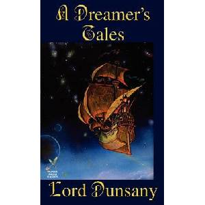 Dreamer's Tales | Dunsany, Edward John Moreton, Lord (ISBN: 9781587157301)