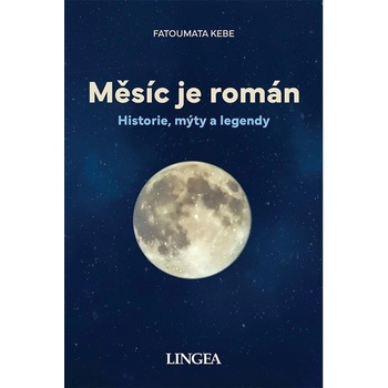 Měsíc je román - Historie, mýty, legendy