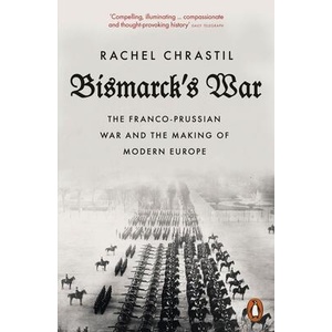 Bismarck's War | Rachel Chrastil (ISBN: 9780141991610)