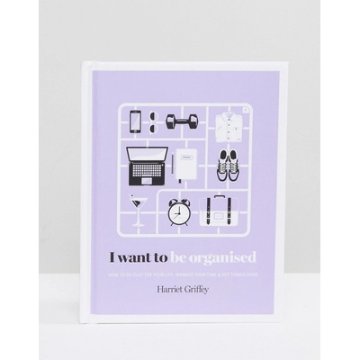 I Want to Be Organised - Harriet Griffey