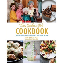 Golden Girls Cookbook: More Than 90 Delectable Recipes from Blanche, Rose, Dorothy, and Sophia Styler Christopher