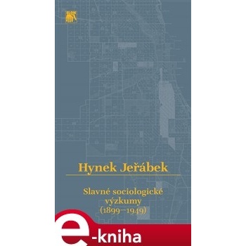 Slavné sociologické výzkumy - 1899–1949 - Hynek Jeřábek