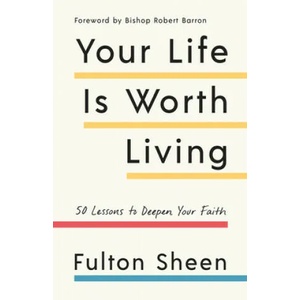 Your Life Is Worth Living: 50 Lessons to Deepen Your Faith (ISBN: 9781984823281)