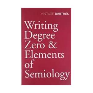 Writing Degree Zero & Elements of Semiology | Roland Barthes (ISBN: 9780099528326)