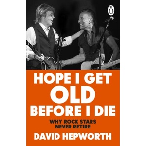Hope I Get Old Before I Die | David Hepworth (ISBN: 9781804991992)