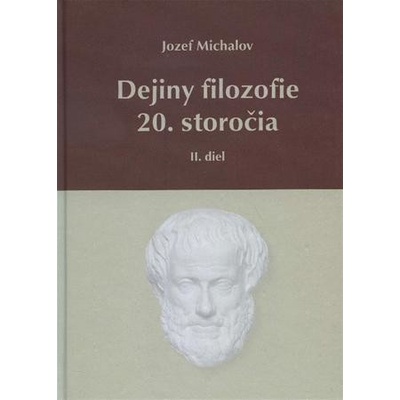 Dejiny filozofie 20. storočia II. diel - Michalov Jozef