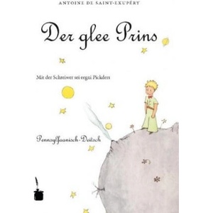 Der kleine Prinz (Pennsylfaanisch-Deitsch / Pennsylvania Dutch) | Antoine Saint-Exupéry, Antoine Saint-Exupéry, Mark L. Louden (ISBN: 9783937467283)