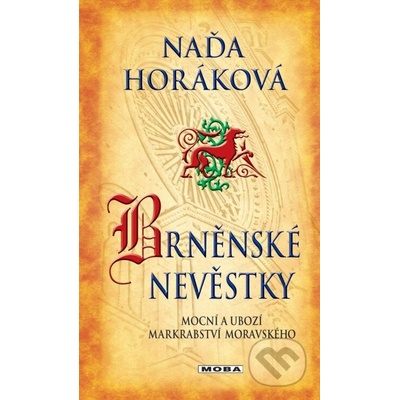 Brněnské nevěstky. Mocní a ubozí Markrabství moravského - Naďa Horáková