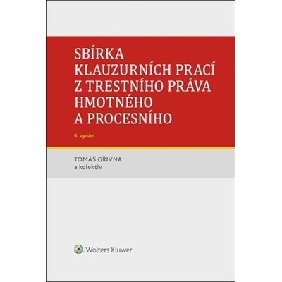 Sbírka klauzurních prací z trestního práva hmotného a procesního - Tomáš Gřivna