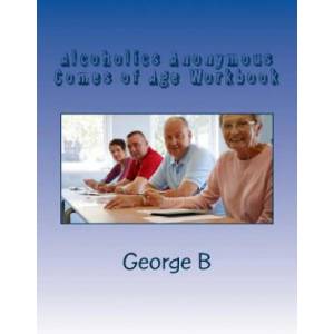 Alcoholics Anonymous Comes of Age Workbook | George B (ISBN: 9781499184099)