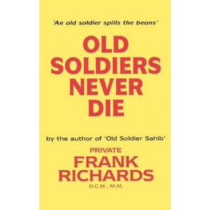 Old Soldiers Never Die | Frank Richards (ISBN: 9781843420262)