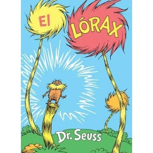 El Lorax (The Lorax Spanish Edition) | Dr. Seuss, Aaida E Marcuse (ISBN: 9780525707318)