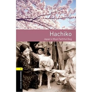Oxford Bookworms Library: Level 1: Hachiko: Japan's Most Faithful Dog | Nicole Irving (ISBN: 9780194022675)